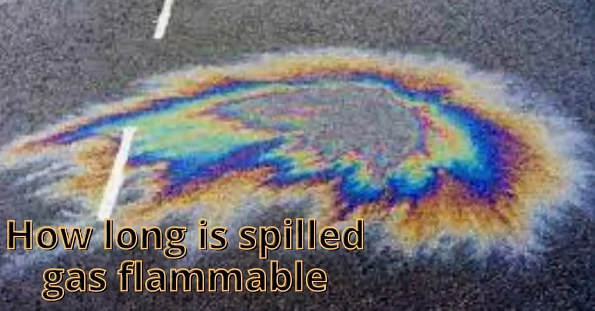 how long is spilled gas flammable