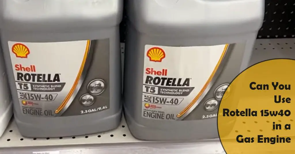 Can You Use Rotella 15w40 in a Gas Engine