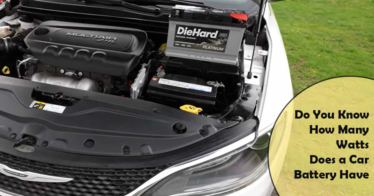 Do You Know How Many Watts Does a Car Battery Have?