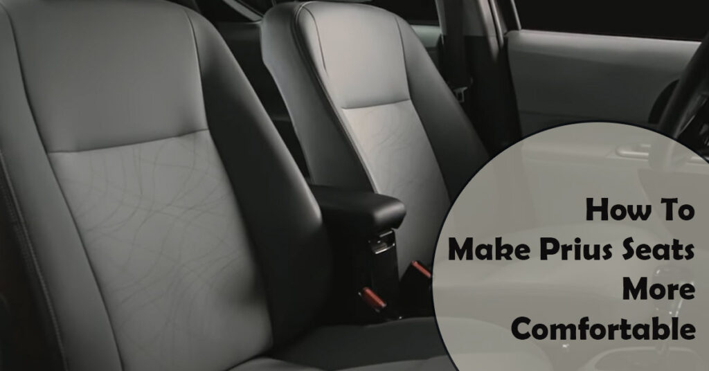 How To Make Prius Seats More Comfortable