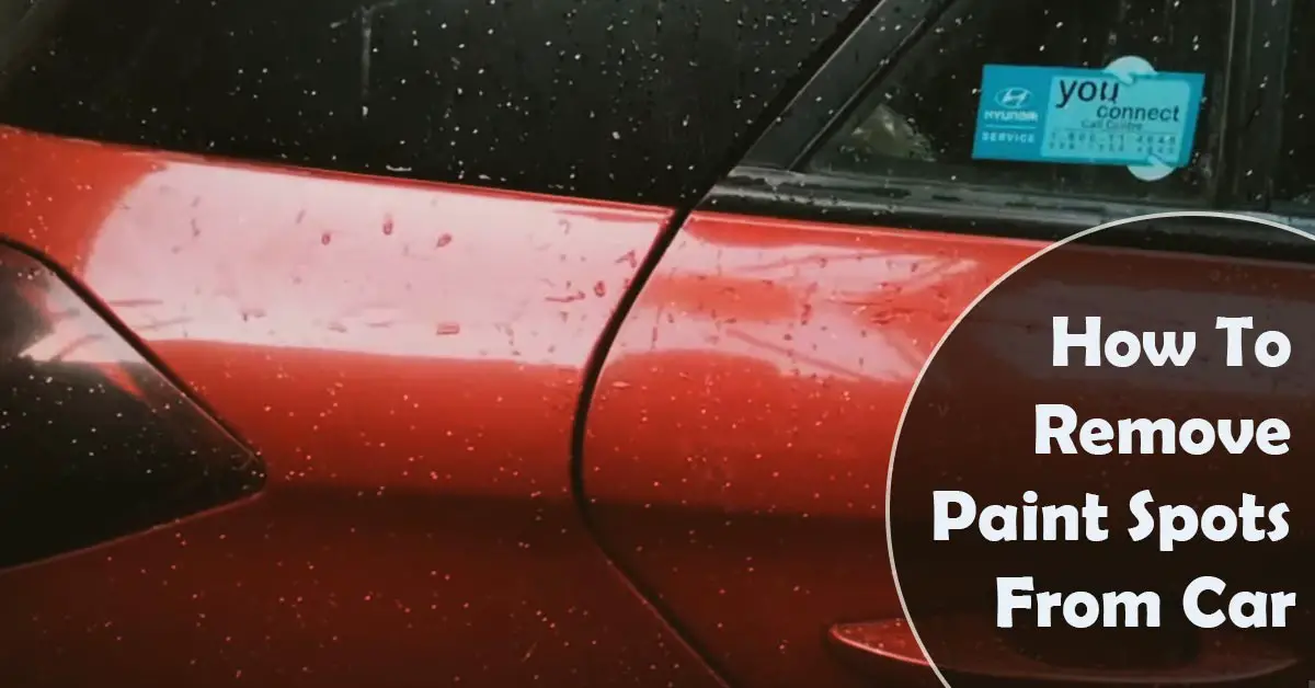 How To Remove Paint Spots From A Car