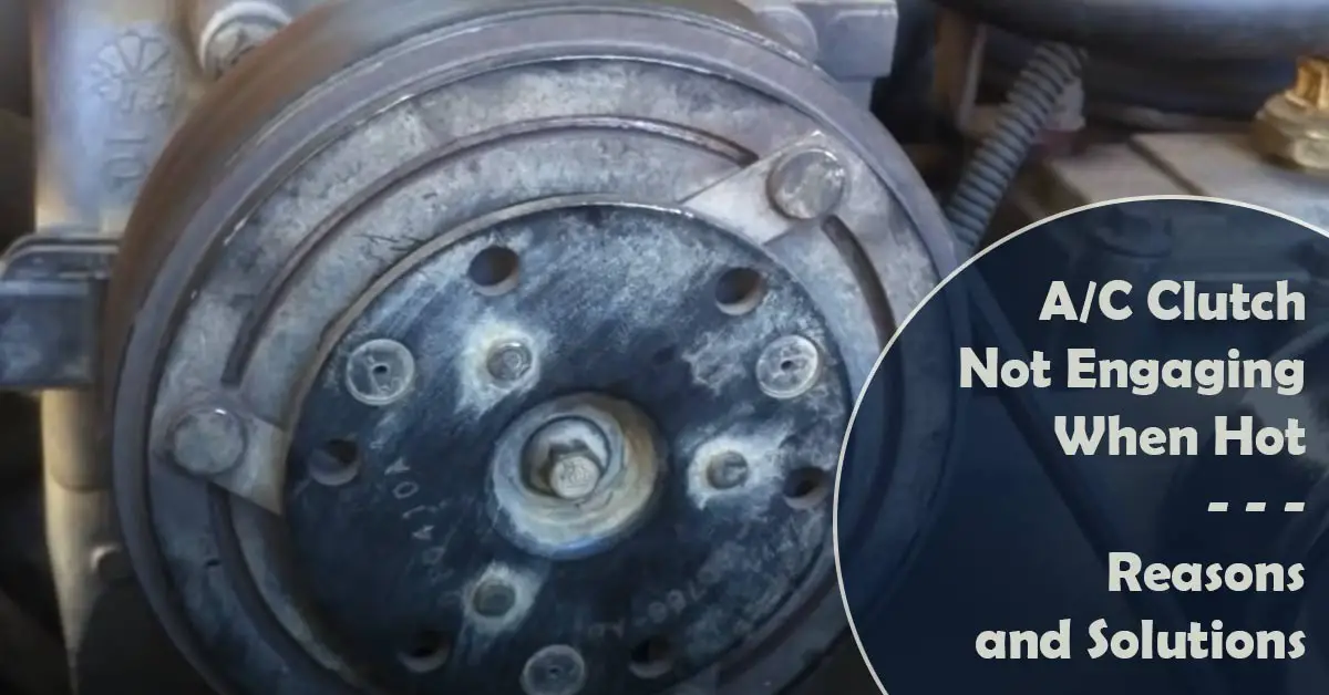 A/C Clutch Not Engaging When Hot Reasons and Solutions