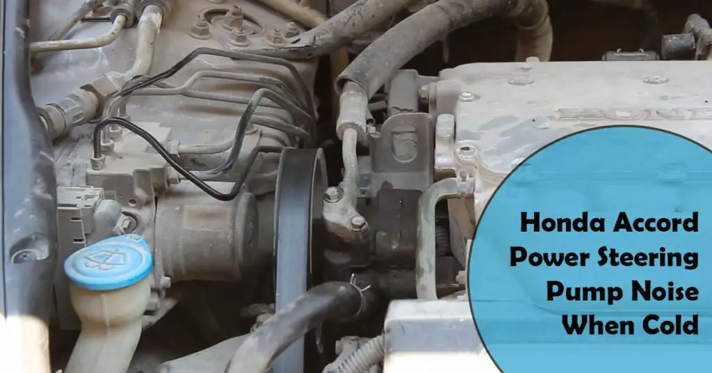 Honda Accord Power Steering Pump Noise When Cold