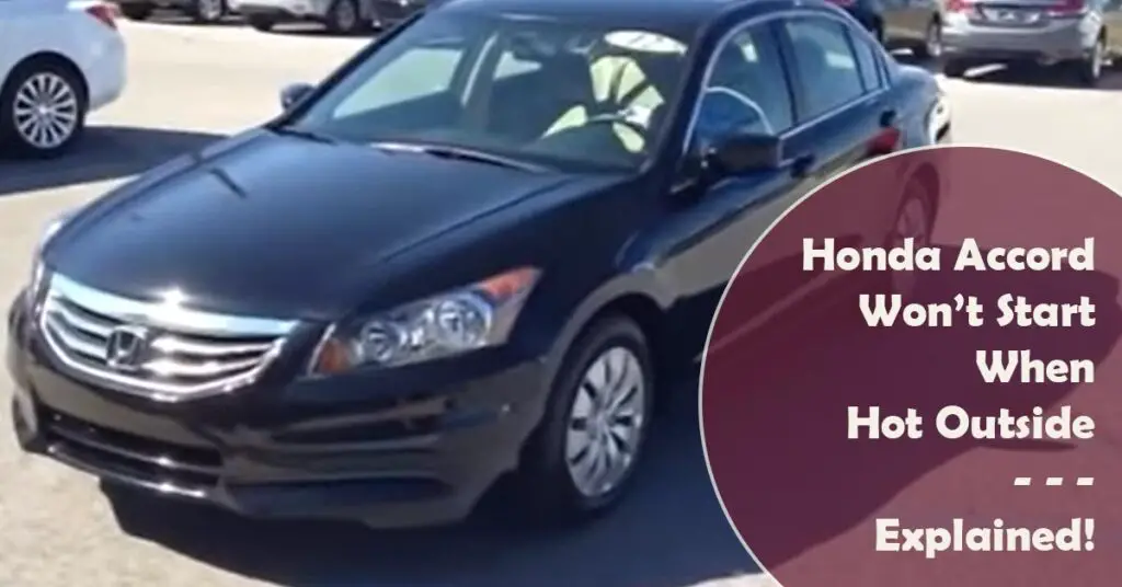 2001 Honda Accord Won’t Start When It’s Hot Outside