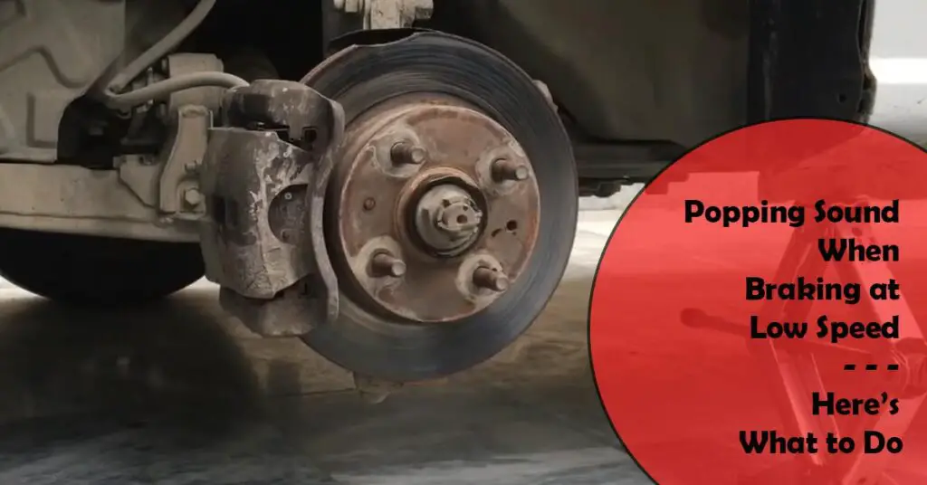 Popping Sound When Braking at Low Speed