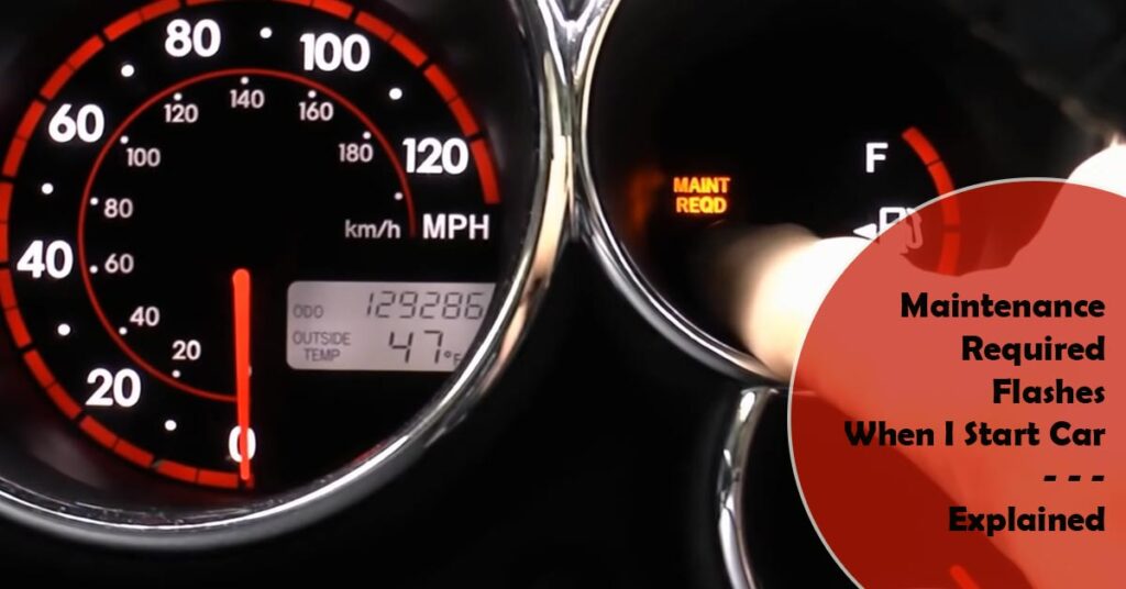 Maintenance Required Flashes When I Start Car