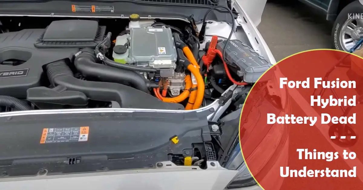 Ford Fusion Hybrid Battery Dead (Things to Understand)