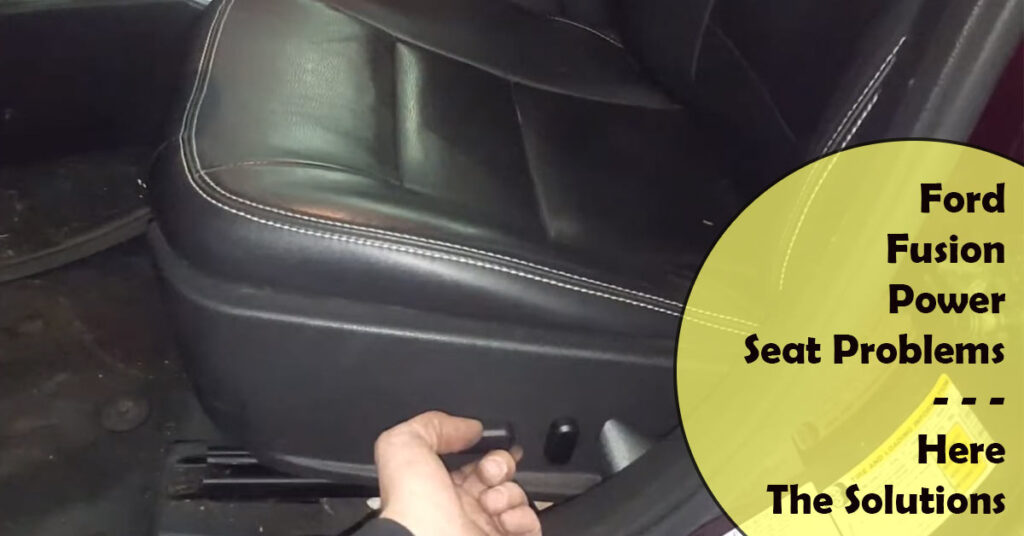 Ford Fusion Power Seat Problems