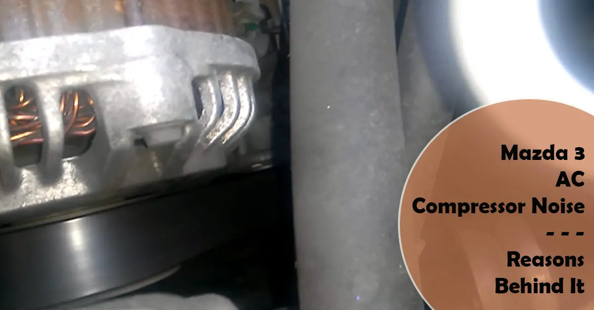 Mazda 3 AC Compressor Noise Unraveling the Causes