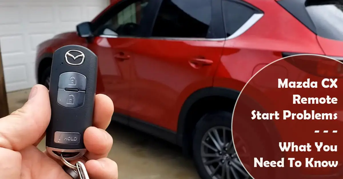 Mazda CX 5 Remote Start Problems Solutions and Tips
