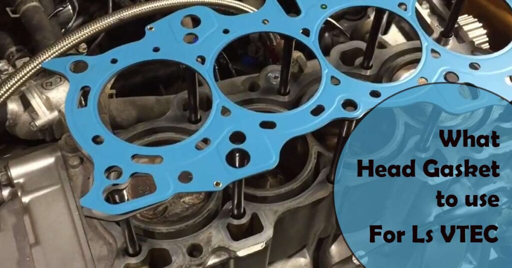 What Head Gasket to use For Ls VTEC